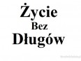 Życie bez DŁUGÓW !! Życie bez DŁUGÓW !!