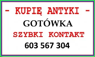 Kupię Antyki - NAJLEPSZA OFERTA SZYBKI KONTAKT - zadzwoń