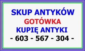 KUPIĘ ANTYKI - PŁACĘ GOTÓWKĄ, SZYBKI DOJAZD - ZADZWOŃ -!-