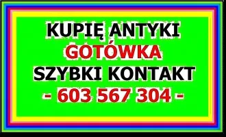 KUPIĘ ANTYKI - PŁACĘ Gotówką - Szybki kontakt Dojeżdżam - ZADZWOŃ !
